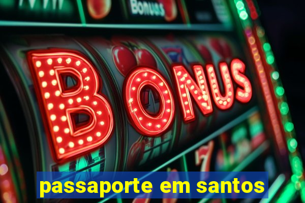 passaporte em santos